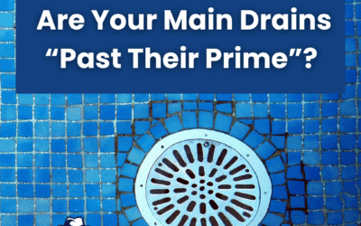 Are Your Main Drains “Past Their Prime”?